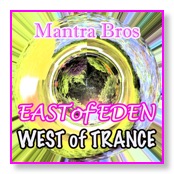 Mantra  Bros East of Eden, West of Trance